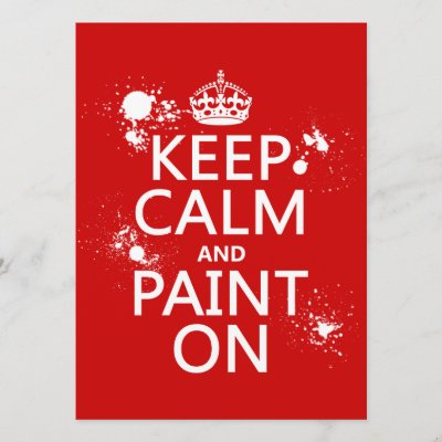 Keep Calm and Paint On (in all colors) Invitation