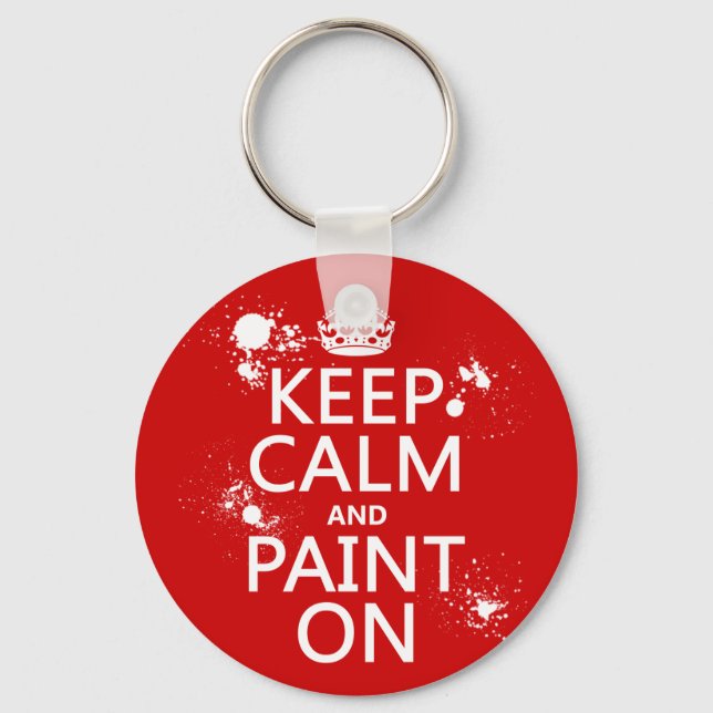 Keep Calm and Paint On (in all colors) Keychain (Front)