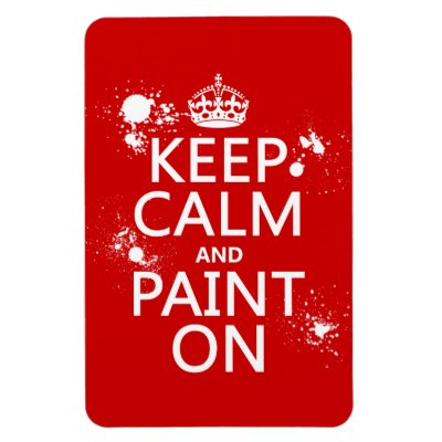 Keep Calm and Paint On (in all colors) Magnet