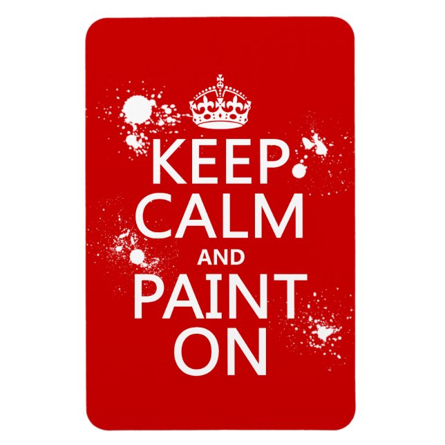 Keep Calm and Paint On (in all colors) Magnet (Vertical)