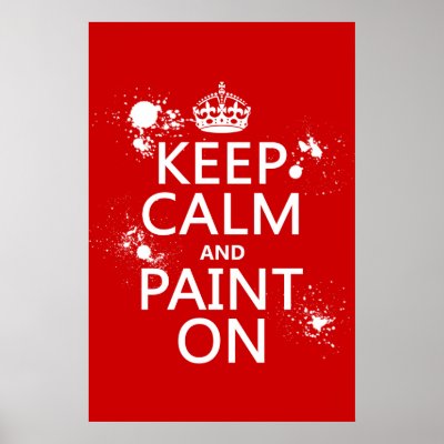 Keep Calm and Paint On (in all colors) Poster