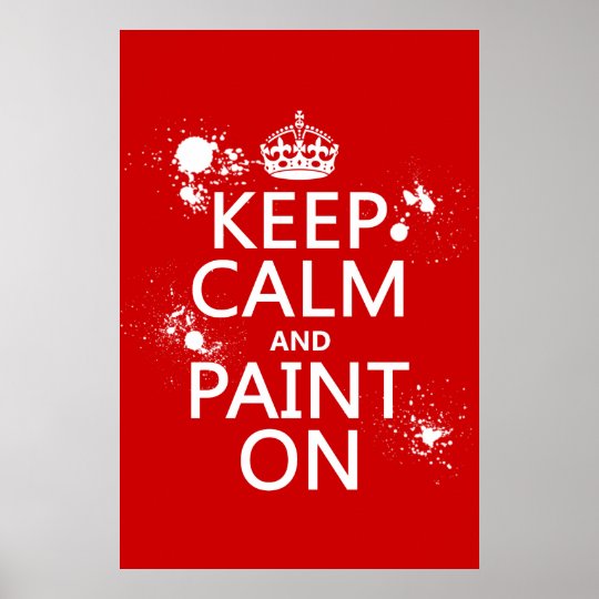 Keep Calm and Paint On (in all colors) Poster
