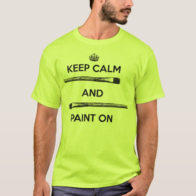 Keep Calm and Paint On T-Shirt (Front)