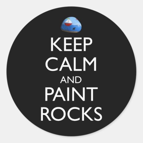 Keep Calm And Paint Rocks Funny Rock Painting Classic Round Sticker