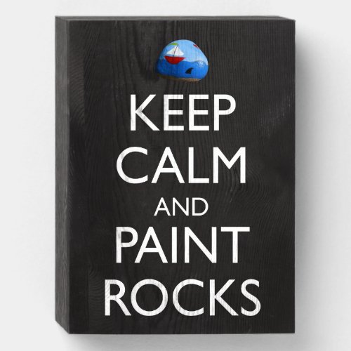 Keep Calm And Paint Rocks Funny Rock Painting Wooden Box Sign