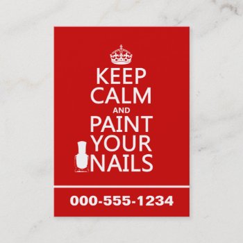 Keep Calm And Paint Your Nails (all Colors) Business Card by keepcalmbax at Zazzle
