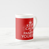 Keep Calm and Pamper Yourself (any color) Bone China Mug (Front Right)