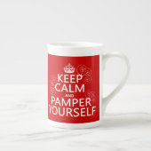 Keep Calm and Pamper Yourself (any color) Bone China Mug (Right)