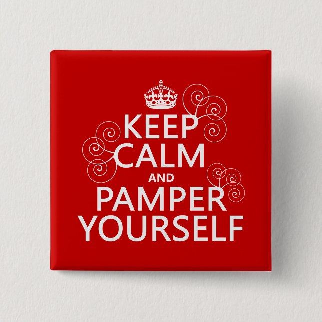 Keep Calm and Pamper Yourself (any color) Button (Front)