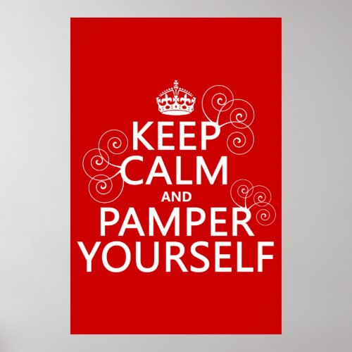 Keep Calm and Pamper Yourself any color Poster