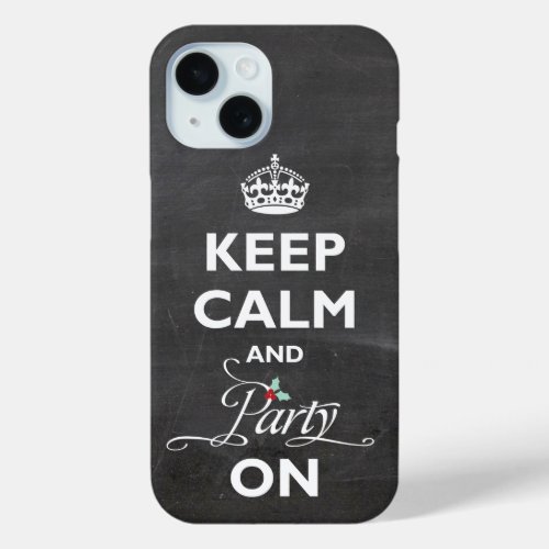 Keep Calm and Party On Chalkboard Funny Holiday iPhone 15 Case