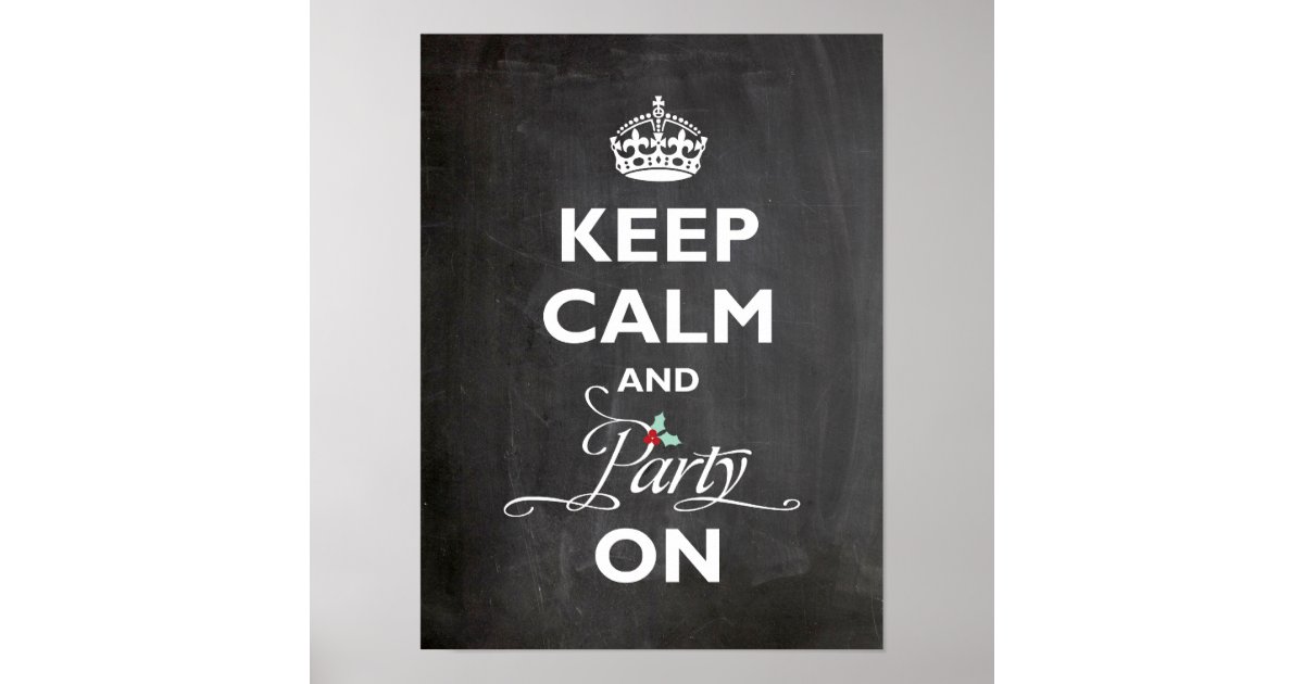Keep Calm and Party On Chalkboard Funny Holiday Poster | Zazzle