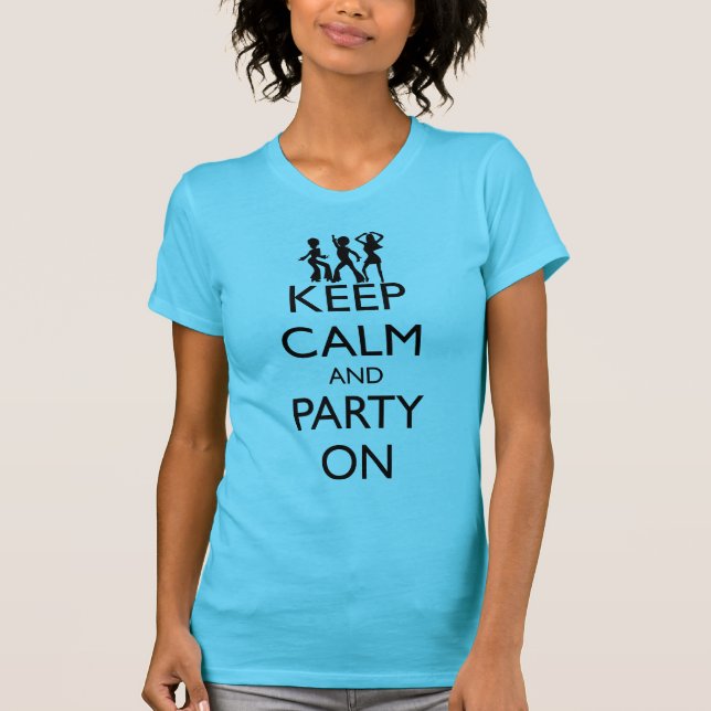 KEEP CALM AND PARTY ON, DANCERS T-Shirt (Front)