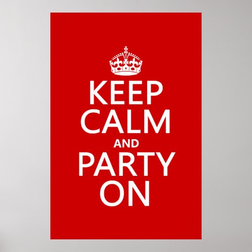 Keep Calm and Party On in any color Poster
