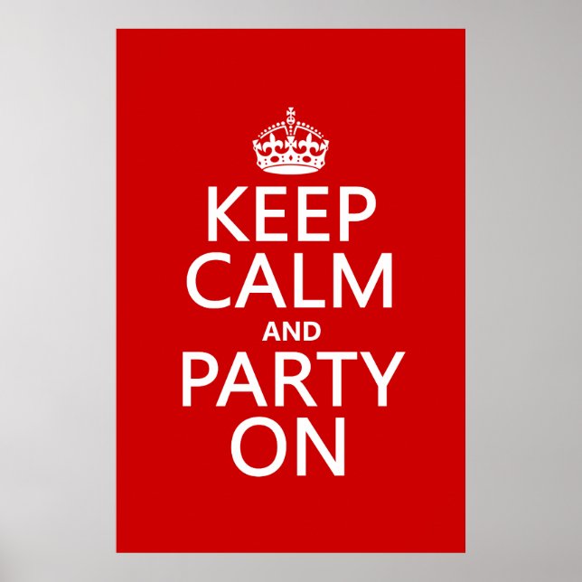 Keep Calm and Party On (in any color) Poster (Front)