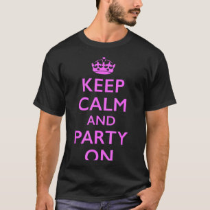 Keep calm and party on pink Keep calm and party on T-Shirt