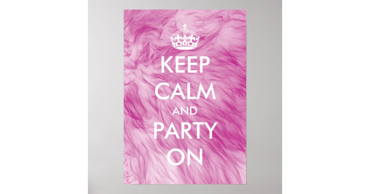 Keep calm and party on poster | furry background | Zazzle