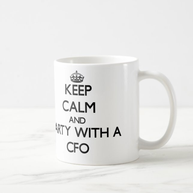 Keep Calm and Party With a Cfo Coffee Mug (Right)