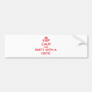 Keep Calm and Party With a Critic Bumper Sticker