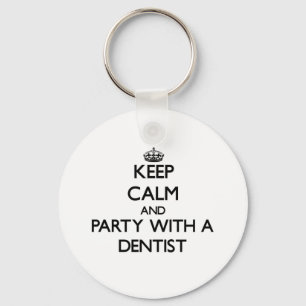 Keep Calm and Party With a Dentist Keychain