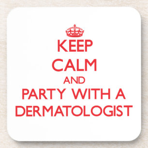Keep Calm and Party With a Dermatologist Beverage Coaster