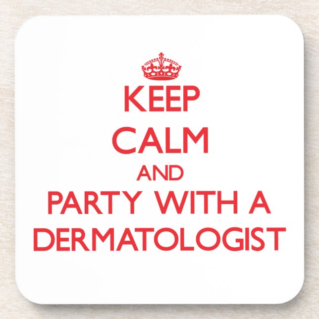 Keep Calm and Party With a Dermatologist Beverage Coaster (Front)