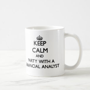 Keep Calm and Party With a Financial Analyst Coffee Mug