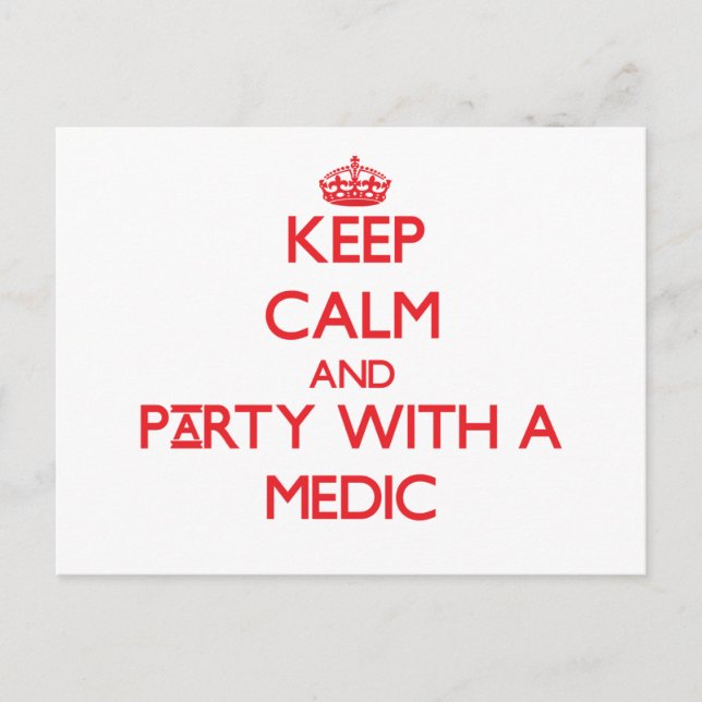 Keep Calm and Party With a Medic Postcard (Front)