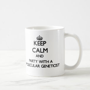 Keep Calm and Party With a Molecular Geneticist Coffee Mug