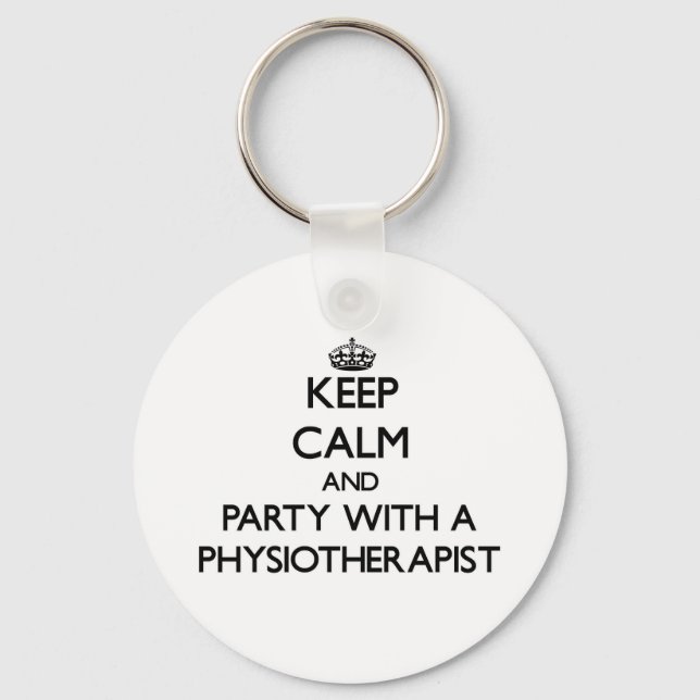 Keep Calm and Party With a Physiotherapist Keychain (Front)
