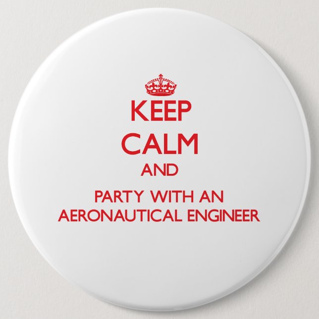 Keep Calm and Party With an Aeronautical Engineer Button (Front)
