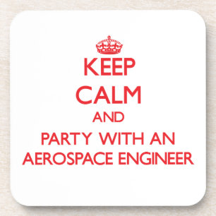 Keep Calm and Party With an Aerospace Engineer Drink Coaster