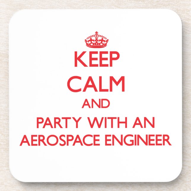 Keep Calm and Party With an Aerospace Engineer Drink Coaster (Front)