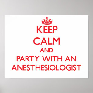 Keep Calm and Party With an Anesthesiologist Poster