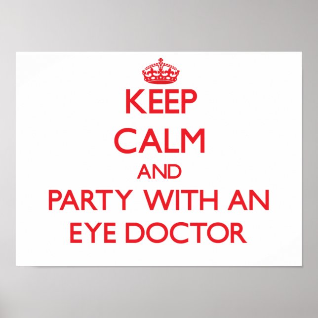 Keep Calm and Party With an Eye Doctor Poster (Front)