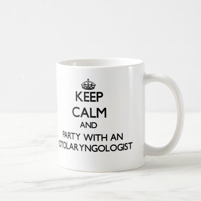 Keep Calm and Party With an Otolaryngologist Coffee Mug (Right)
