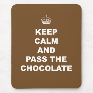 Keep Calm and Pass the Chocolate Mouse Pad