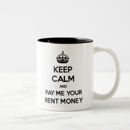 Keep Calm and Pay Me Your Rent Money Mug