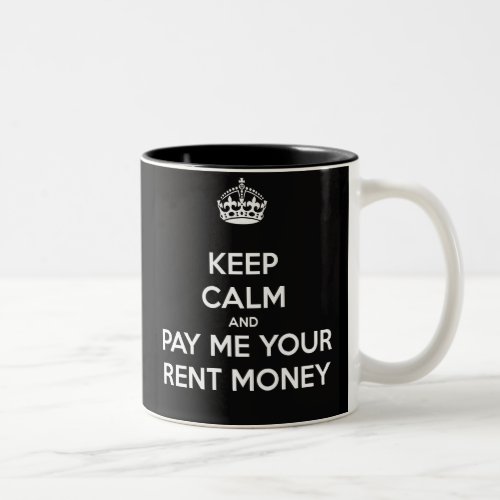 Keep Calm and Pay Me Your Rent Money Two_Tone Coffee Mug