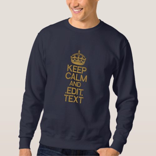 KEEP CALM AND Personalize embroidered APPAREL Embroidered Sweatshirt