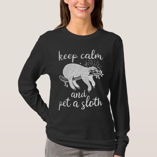 Keep Calm And Pet A Sloth Funny Hanging Sloth Desi T_Shirt