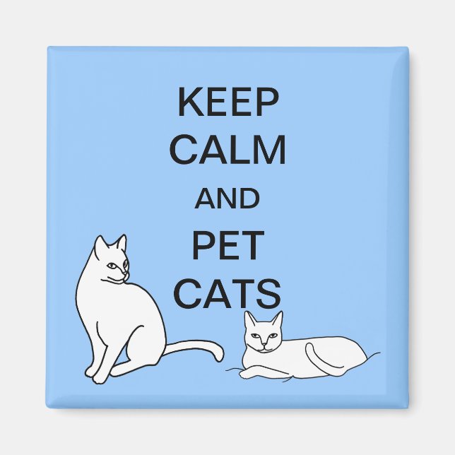 Keep Calm and Pet Cats Custom Magnets (Front)