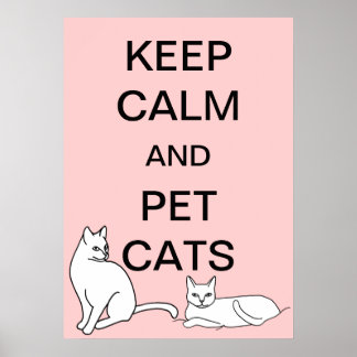 Keep Calm and Pet Cats Custom Posters