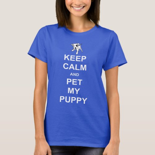 Keep Calm and Pet My Puppy Shirt