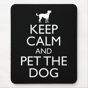Keep Calm And Pet The Dog Mouse Pad