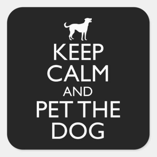 Keep Calm And Pet The Dog Square Sticker