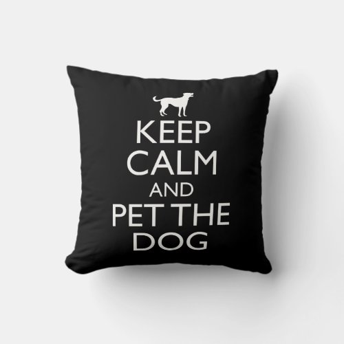 Keep Calm And Pet The Dog Throw Pillow