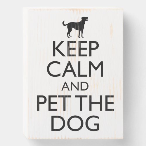 Keep Calm And Pet The Dog Wooden Box Sign