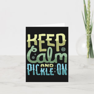 Keep Calm And Pickle On Card