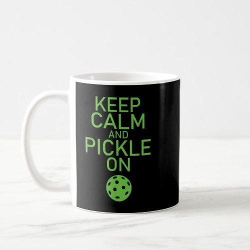 Keep Calm and Pickle On Pickleball Pickle_Ball 589 Coffee Mug